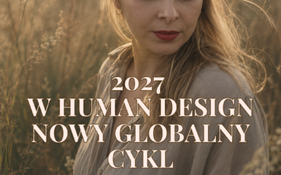 Rok 2027. Dlaczego mówi się o&nbsp;nim tak&nbsp;dużo w&nbsp;Human Design?